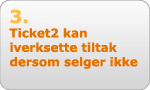 Ticket2 kan iverksette tiltak dersom selger ikke